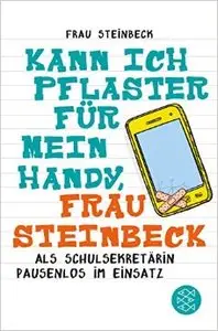 Kann ich Pflaster für mein Handy, Frau Steinbeck: Als Schulsekretärin pausenlos im Einsatz