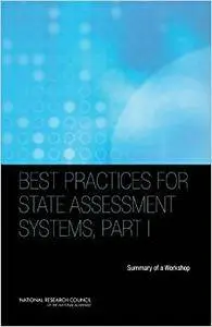 Best Practices for State Assessment Systems, Part I: Summary of a Workshop