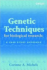 Genetic Techniques for Biological Research: A Case Study Approach