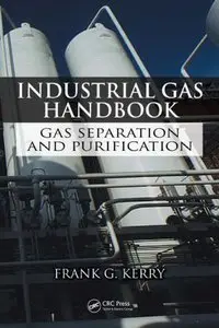 Industrial Gas Handbook: Gas Separation and Purification by Frank G. Kerry [Repost]