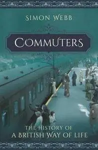 Commuters : The History of a British Way of Life
