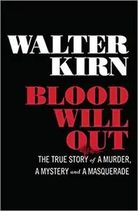 Blood Will Out: The True Story of a Murder, a Mystery, and a Masquerade