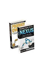 Agile Product Management: ( Box set ) Scaled Agile Scrum: Nexus & Product Owner 27 Tips to manage your product