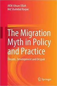 The Migration Myth in Policy and Practice: Dreams, Development and Despair (repost)