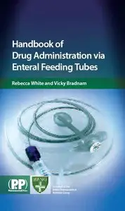Handbook Of Drug Administration Via Enteral Feeding Tubes (repost)