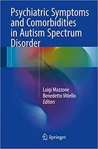 Psychiatric Symptoms and Comorbidities in Autism Spectrum Disorder