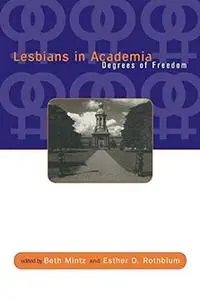 Lesbians in Academia: Degrees of Freedom