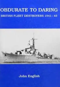 Obdurate to Daring: British Fleet Destroyers 1941-45