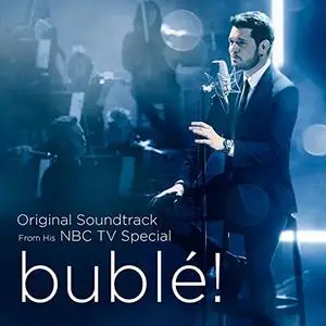 Michael Bublé - bublé! (Original Soundtrack from his NBC TV Special) (2019) [Official Digital Download]