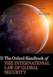 The Oxford Handbook of the International Law of Global Security