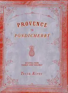 Provence to Pondicherry: Recipes from France and faraway