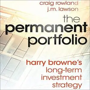 The Permanent Portfolio: Harry Browne's Long-Term Investment Strategy [Audiobook]