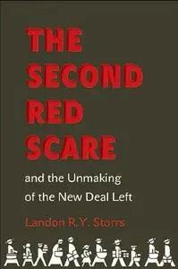 The Second Red Scare and the Unmaking of the New Deal Left