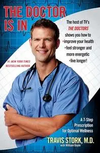 «The Doctor Is In: 7 Easy, Positive Steps to Take Right Now to Transform Your Health» by Travis Stork (M.D.)