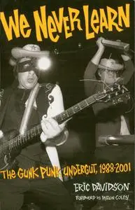 We Never Learn: The Gunk Punk Undergut, 1988-2001