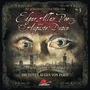 «Edgar Allan Poe & Auguste Dupin - Folge 3: Die toten Augen von Paris» by Markus Duschek