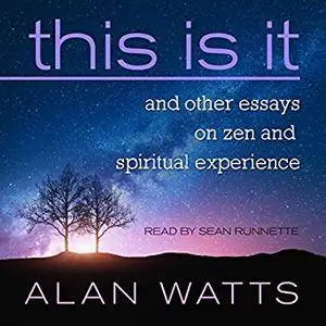 This Is It: And Other Essays on Zen and Spiritual Experience [Audiobook]