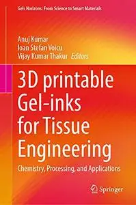 3D printable Gel-inks for Tissue Engineering: Chemistry, Processing, and Applications