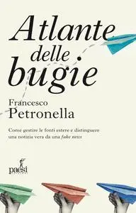 Atlante delle bugie - Francesco Petronella