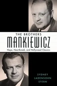 The Brothers Mankiewicz: Hope, Heartbreak, and Hollywood Classics (Hollywood Legends)