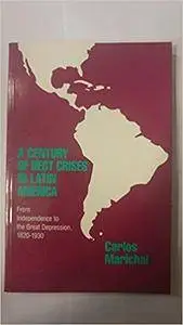 A Century of Debt Crises in Latin America: From Independence to the Great Depression, 1820-1930