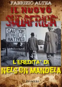 Fabrizio Altea - Il nuovo Sudafrica. l'eredità di Nelson Mandela