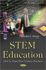 STEM Education: How to Train 21st Century Teachers