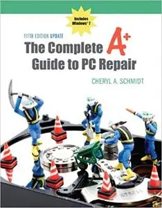 The Complete A+ Guide to PC Repair (5th Edition)