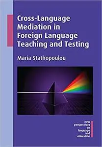 Cross-Language Mediation in Foreign Language Teaching and Testing