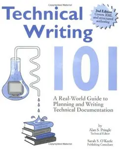 Technical Writing 101: A Real-World Guide to Planning and Writing Technical Documentation, Second Edition
