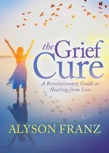 «The Grief Cure» by Alyson Franz