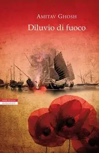 Amitav Ghosh - Diluvio di fuoco