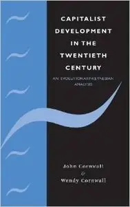 Capitalist Development in the Twentieth Century: An Evolutionary-Keynesian Analysis by Wendy Cornwall