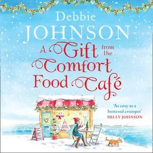 «A Gift from the Comfort Food Café» by Debbie Johnson