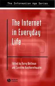 "The Internet in Everyday Life" ed. by Barry Wellman, Caroline Haythornthwaite  (Repost)