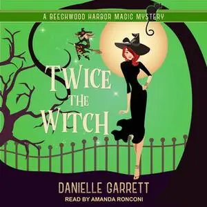 «Twice the Witch» by Danielle Garrett