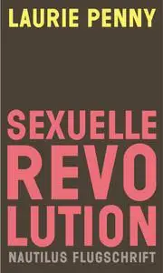 Laurie Penny - Sexuelle Revolution