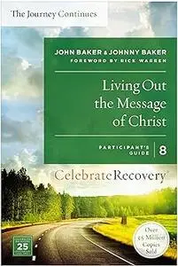 Living Out the Message of Christ: The Journey Continues, Participant's Guide 8