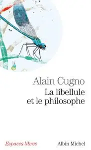Alain Cugno, "La libellule et le philosophe"