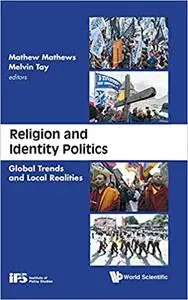 Religion And Identity Politics: Global Trends And Local Realities