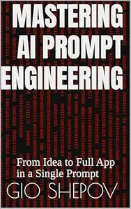 Mastering AI Prompt Engineering: From Idea to Full App in a Single Prompt