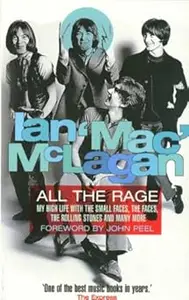 All the Rage: My High Life with The Small Faces, The Faces, The Rolling Stones and Many More