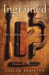 Ingrained: The Making of a Craftsman