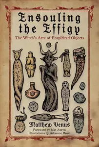 Ensouling the Effigy: The Witch’s Arte of Enspirited Objects