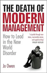 The Death of Modern Management: How to Lead in the New World Disorder