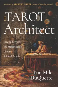 The Tarot Architect: How to Become the Master Builder of Your Spiritual Temple