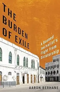The Burden of Exile: A Banned Journalist's Flight from Dictatorship