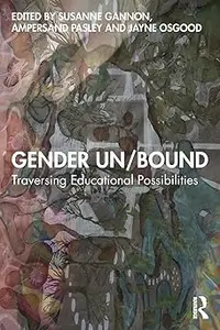 Gender Un/Bound: Traversing Educational Possibilities