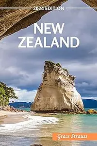 New Zealand Travel Guide 2024: Things to Do, Best Places to Visit, Where to Stay & Tips