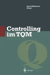 Controlling im TQM: Methoden und Instrumente zur Verbesserung der Unternehmensqualität